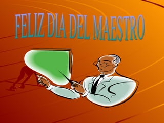 FELIZ DIA DEL MAESTRO 