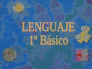 LENGUAJE 1º Básico 