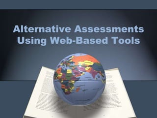 Alternative Assessments Using Web-Based Tools 