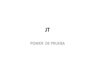 JT POWER  DE PRUEBA 