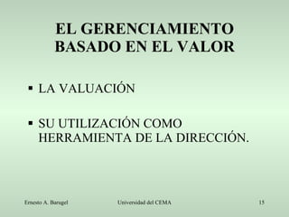 EL GERENCIAMIENTO BASADO EN EL VALOR LA VALUACIÓN SU UTILIZACIÓN COMO HERRAMIENTA DE LA DIRECCIÓN. 