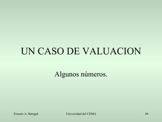 UN CASO DE VALUACION Algunos números. 
