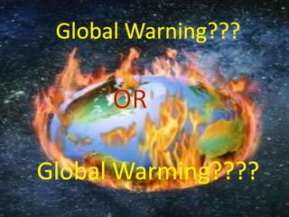 Global Warning or Global Warming?