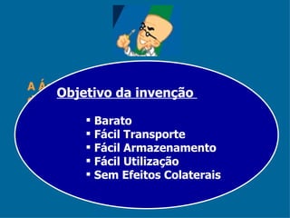 A Água Oxigenada foi desenvolvida na década de 1920 por cientistas, com o objetivo de conter problemas de infecções e gangrena em soldados em frentes de batalhas. Na Segunda Guerra Mundial diminuiu o número de amputações. Objetivo da invenção  Barato Fácil Transporte Fácil Armazenamento Fácil Utilização Sem Efeitos Colaterais 