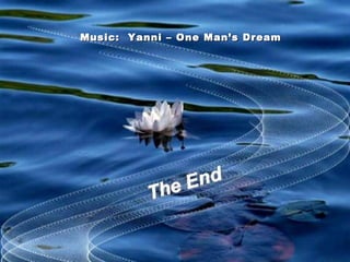 Music: Yanni – One Man’s Dream
 
