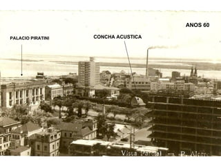 PALACIO PIRATINI CONCHA ACUSTICA ANOS 60 