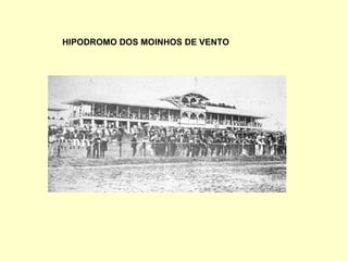 HIPODROMO DOS MOINHOS DE VENTO 