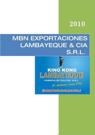 2009
             2010
MBN EXPORTACIONES
 LAMBAYEQUE & CIA
            S.R.L.
 