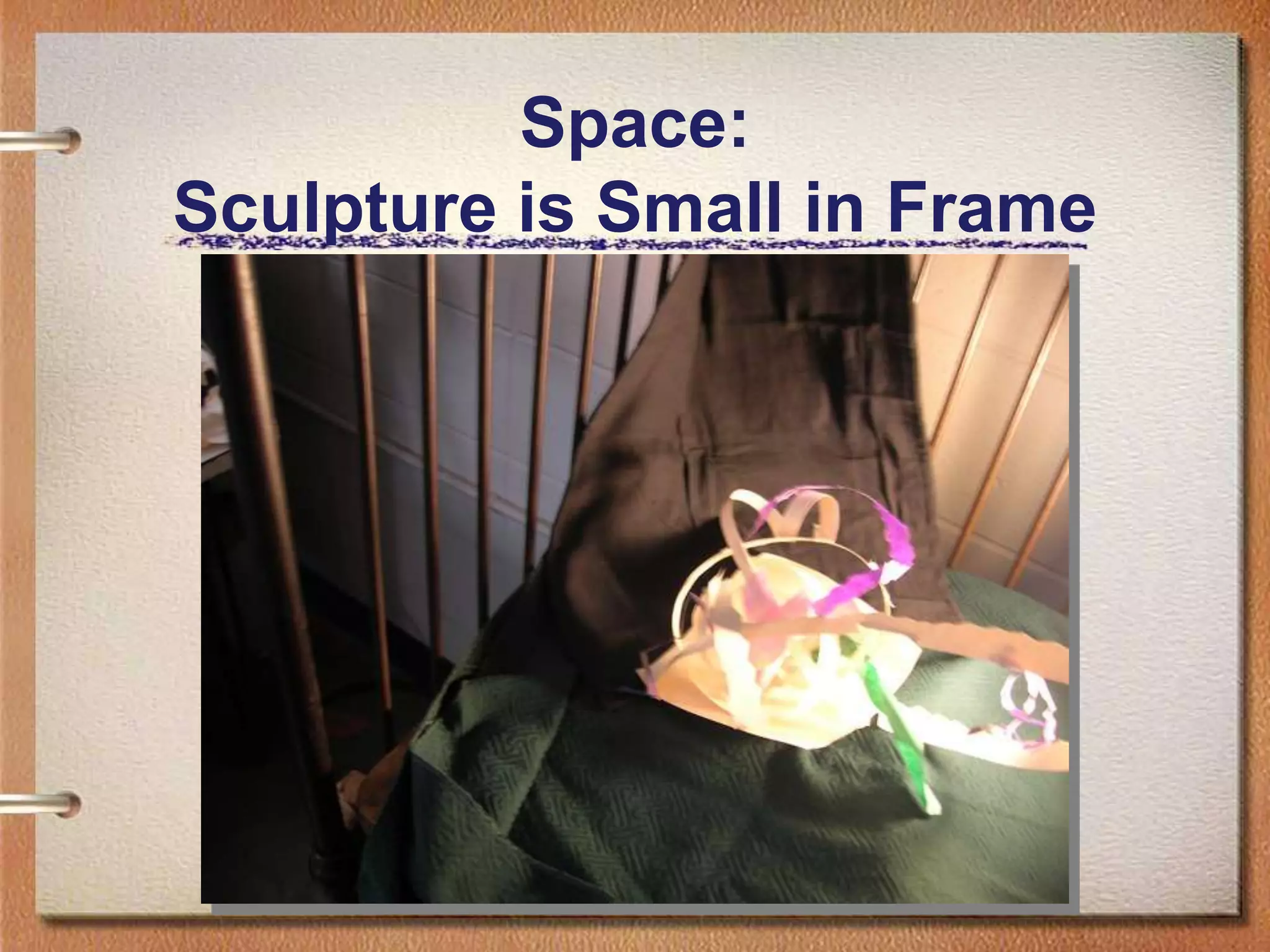 Space: Sculpture is Small in Frame