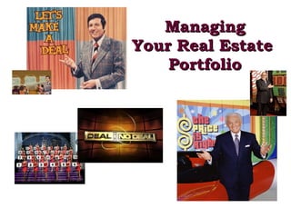 Managing Your Real Estate  Portfolio 