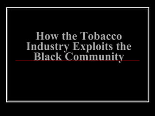 How the Tobacco Industry Exploits the Black Community 
