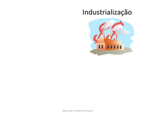 Industrialização  