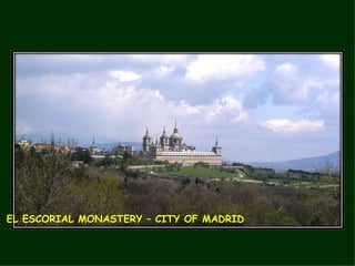 EL ESCORIAL MONASTERY – CITY OF MADRID 