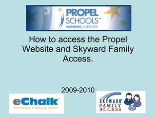 How to access the Propel Website and Skyward Family Access. 2009-2010 