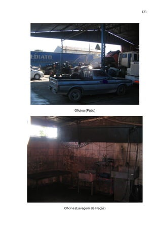 123




      Oficina (Pátio)




Oficina (Lavagem de Peças)
 