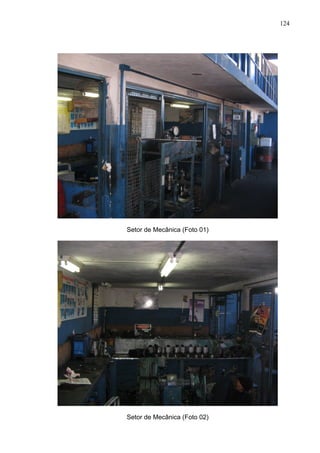 124




Setor de Mecânica (Foto 01)




Setor de Mecânica (Foto 02)
 