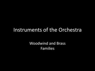 Instruments of the Orchestra Woodwind and BrassFamilies 