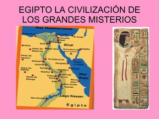 EGIPTO LA CIVILIZACIÓN DE LOS GRANDES MISTERIOS 