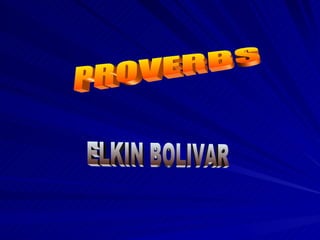 PROVERBS ELKIN BOLIVAR 