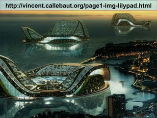 http://vincent.callebaut.org/page1-img-lilypad.html 