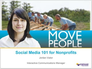 Social Media 101 for Nonprofits Jordan Viator Interactive Communications Manager 