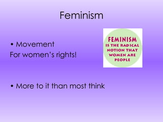 Feminism Movement For women’s rights! More to it than most think 