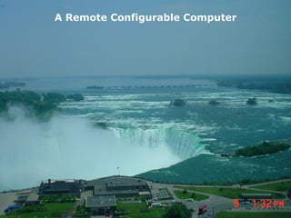 A Remote Configurable Computer




                                 21
 