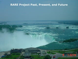 RARE Project Past, Present, and Future




                                         28
 