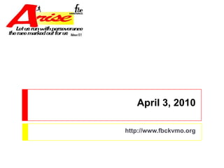 April 3, 2010 http://www.fbckvmo.org 