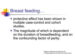Breast feeding… <ul><li>protective effect has been shown in multiple case - control and cohort studies. </li></ul><ul><li>...