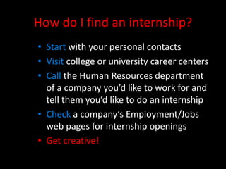 #3: Get Internships<br />FACT!Employers often hire their interns once they’ve graduated.<br />Internships are available in...