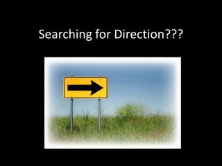 Searching for Direction???<br />