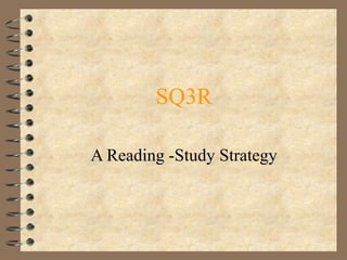SQ3R A Reading -Study Strategy 