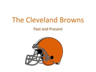 The Cleveland Browns Past and Present 