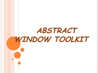   ABSTRACT  WINDOW TOOLKIT 