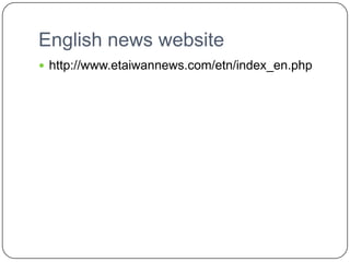 English news websitehttp://www.etaiwannews.com/etn/index_en.php