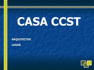 CASA CCST ARQUITECTOS  LUGAR 