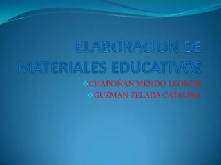 ELABORACION DE MATERIALES EDUCATIVOS ,[object Object]