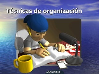 Técnicas de organización
 