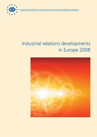 Industrial relations developments
                   in Europe 2008
 