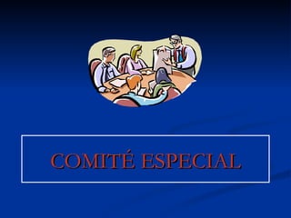 COMITÉ ESPECIAL 