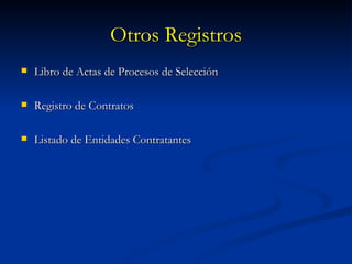 Otros   Registros Libro de Actas de Procesos de Selección Registro de Contratos Listado de Entidades Contratantes 