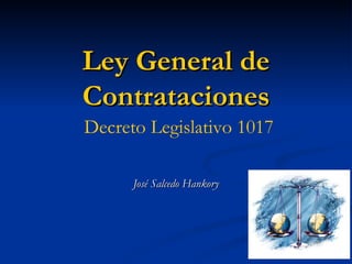 Ley General de Contrataciones José Salcedo Hankory Decreto Legislativo 1017 