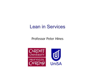 Lean in Services

Professor Peter Hines
 
