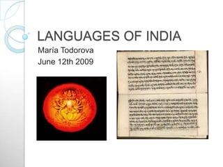 LANGUAGES OF INDIA
María Todorova
June 12th 2009
 