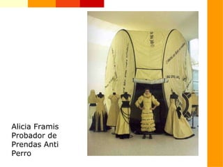 Alicia Framis Probador de Prendas Anti Perro 