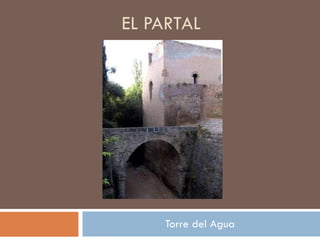 EL PARTAL Torre del Agua 