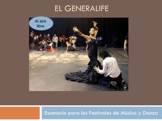 EL GENERALIFE Escenario para los Festivales de Música y Danza Al aire libre 