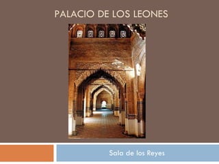 Sala de los Reyes PALACIO DE LOS LEONES 