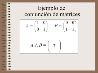 Ejemplo de  conjunción de matrices 
